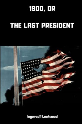 1900; or, The Last President - Paperback