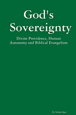 God's Sovereignty: Divine Providence, Human Autonomy and Biblical Evangelism