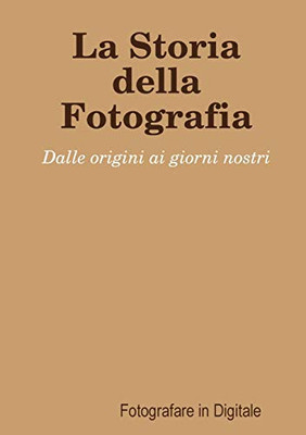 La Storia della Fotografia (Italian Edition)