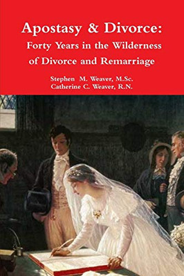 Apostasy & Divorce: Forty Years in the Wilderness of Divorce and Remarriage