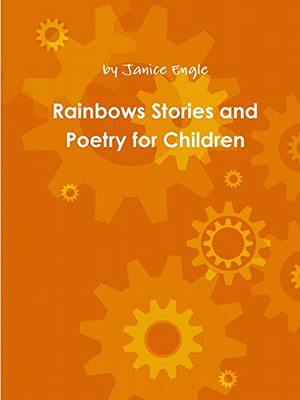 Rainbows Stories and Poetry for Children - 9780359582006