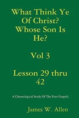 What Think Ye Of Christ? Whose Son Is He? Vol 3