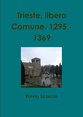 Trieste, libero Comune. 1295 - 1369 (Italian Edition)