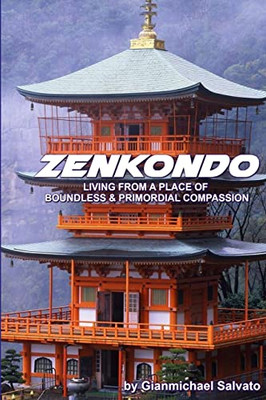 Zenkondo : Living From A Place of Primordial & Boundless Compassion