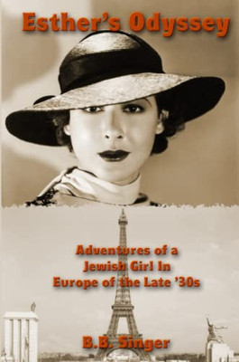 Esthers Odyssey: Adventures of a Jewish Girl in Europe of the Late '30s