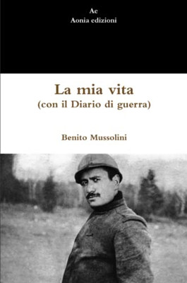 La mia vita (con il Diario di guerra) (Italian Edition)