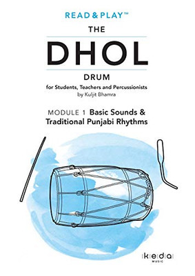 Read and Play the Dhol Drum MODULE 1: Basic Sounds & Rhythms