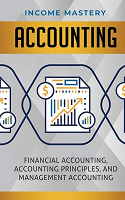 Accounting: Financial Accounting, Accounting Principles, and Management Accounting