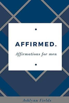 Affirmed: Affirmations for men