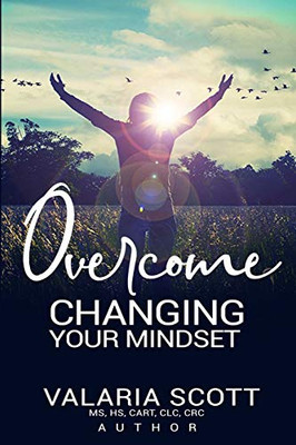 Overcome "Changing Your Mindset"