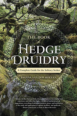 The Book of Hedge Druidry: A Complete Guide for the Solitary Seeker