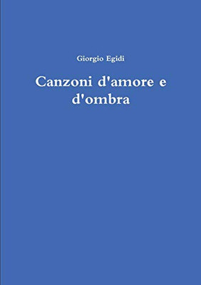 Canzoni d'amore e d'ombra (Italian Edition)