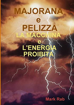 MAJORANA e PELIZZA - LA MACCHINA e L'ENERGIA PROIBITA (Italian Edition)