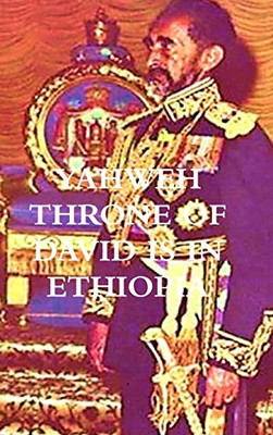 YAHWEH THRONE OF DAVID IS IN ETHIOPIA ...