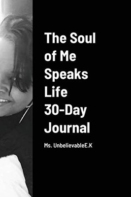 The Soul of Me Speaks Life 30-Day Journal