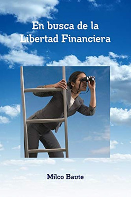 En busca de la Libertad Financiera (Spanish Edition)