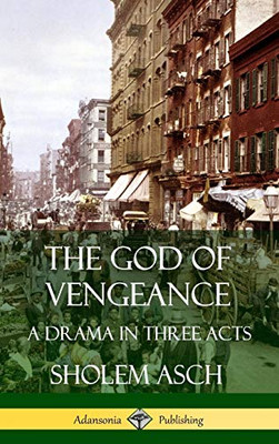 The God of Vengeance: A Drama in Three Acts (Hardcover)