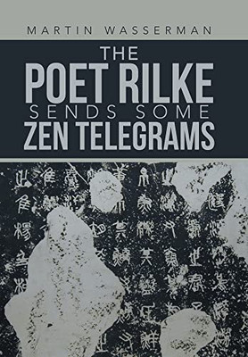 The Poet Rilke Sends Some Zen Telegrams - Hardcover