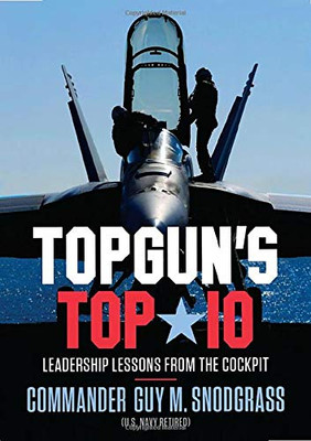 TOPGUN'S TOP 10: Leadership Lessons from the Cockpit