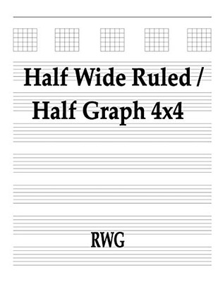 Half Wide Ruled / Half Graph 4x4: 50 Pages 8.5" X 11"