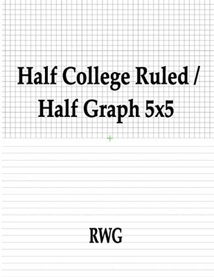 Half College Ruled / Half Graph 5x5: 50 Pages 8.5" X 11"