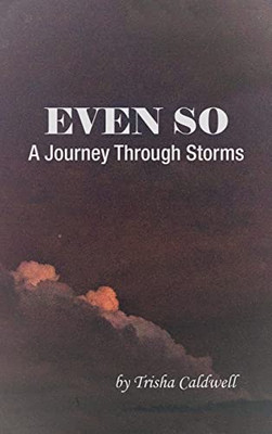 Even So: A Journey Through Storms - Hardcover