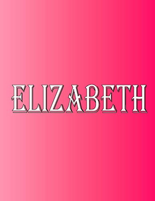 Elizabeth: 100 Pages 8.5" X 11" Personalized Name on Notebook College Ruled Line Paper