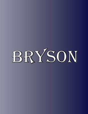 Bryson: 100 Pages 8.5" X 11" Personalized Name on Notebook College Ruled Line Paper