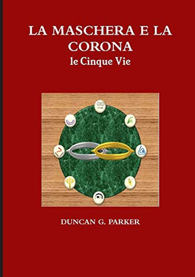 LA MASCHERA E LA CORONA - le Cinque Vie (Italian Edition)