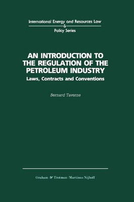 An Introduction To the Regulation of the Petroleum Industry (International Energy & Resources Law & Policy)