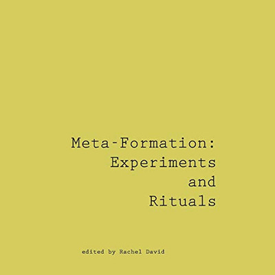 Meta-Formation: Experiments and Rituals