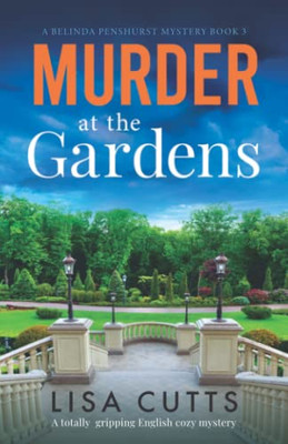 Murder at the Gardens: A totally gripping English cozy mystery (A Belinda Penshurst Mystery)