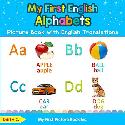 My First English Alphabets Picture Book with English Translations: Bilingual Early Learning & Easy Teaching English Books for Kids (Teach & Learn Basic English words for Children)