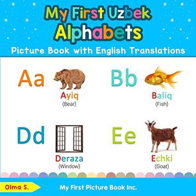 My First Uzbek Alphabets Picture Book with English Translations: Bilingual Early Learning & Easy Teaching Uzbek Books for Kids (Teach & Learn Basic Uzbek words for Children)