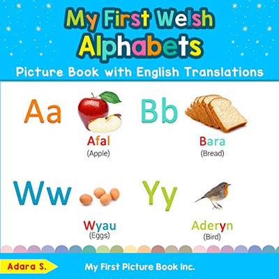 My First Welsh Alphabets Picture Book with English Translations: Bilingual Early Learning & Easy Teaching Welsh Books for Kids (Teach & Learn Basic Welsh words for Children)