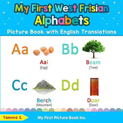 My First West Frisian Alphabets Picture Book with English Translations: Bilingual Early Learning & Easy Teaching West Frisian Books for Kids (Teach & Learn Basic West Frisian words for Children)