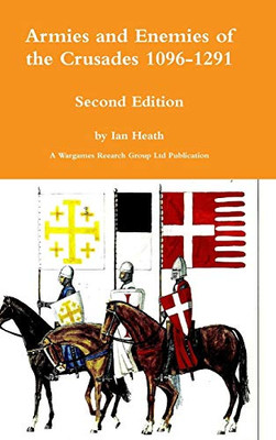 Armies and Enemies of the Crusades Second Edition - Hardcover