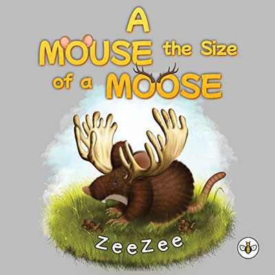 A Mouse the Size of a Moose - Paperback