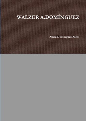 WALZER A.DOMÍNGUEZ (Spanish Edition)