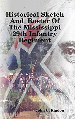 Historical Sketch And Roster Of The Mississippi 29th Infantry Regiment