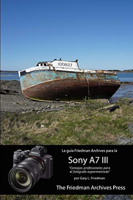 La gu?a Friedman Archives para la Sony A7 III (Spanish Edition)