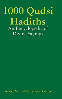 1000 Qudsi Hadiths: An Encyclopedia of Divine Sayings - Hardcover