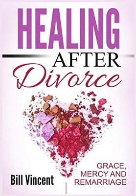 Healing After Divorce: Grace, Mercy and Remarriage