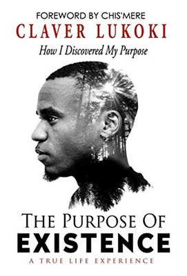 The Purpose of Existence: How I Discovered My Purpose