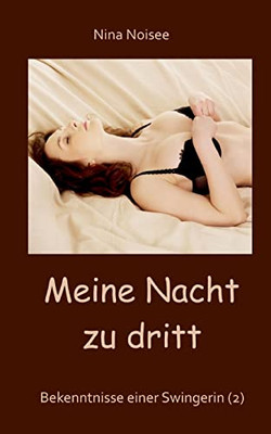 Meine Nacht zu dritt: Bekenntnisse einer Swingerin (2) (German Edition)