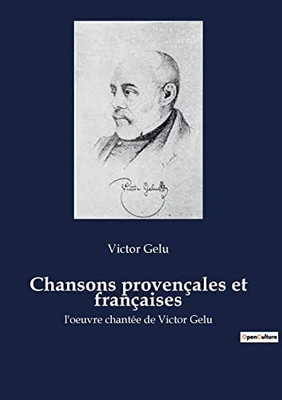 Chansons provençales et françaises: l'oeuvre chantée de Victor Gelu (French Edition)
