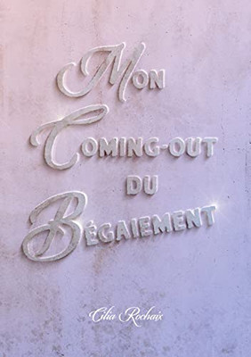 Mon coming-out du Bégaiement (French Edition)