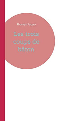 Les trois coups de bâton (French Edition)