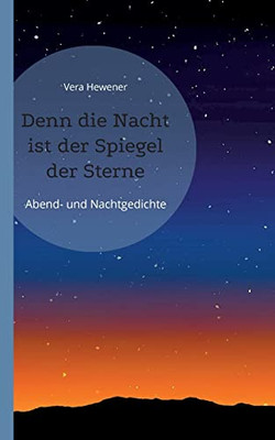 Denn die Nacht ist der Spiegel der Sterne: Abend- und Nachtgedichte (German Edition)