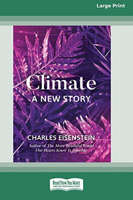 Climate -- A New Story (16pt Large Print Edition)
